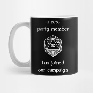 A New Party Member Has Joined Our Campaign - White Text Mug